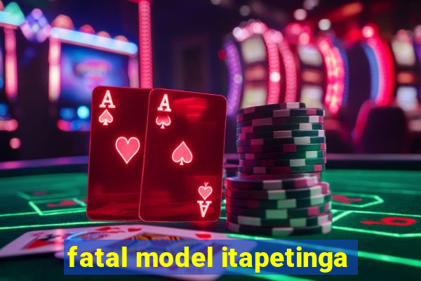 fatal model itapetinga